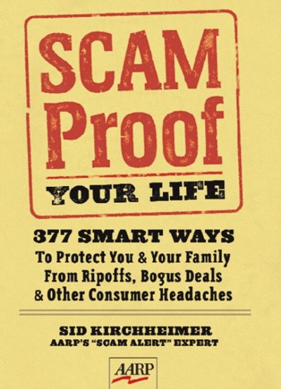 Scam-proof your life : 377 smart ways to protect you & your family from ripoffs, bogus deals & other consumer headaches / by Sid Kirchheimer.