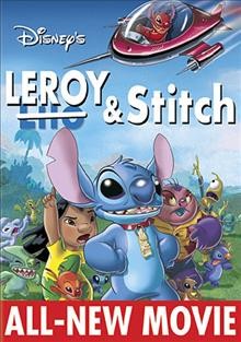 Leroy & Stitch  [videorecording] / Walt Disney Pictures ; written by Bobs Gannaway, Jess Winfield ; directed by Tony Craig, Bobs Gannaway.