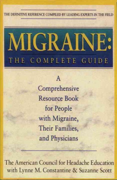 Migraine : the complete guide / The American Council for Headache Education with Lynne M. Constantine and Suzanne Scott.