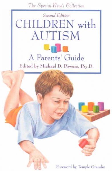 Children with autism : a parent's guide / edited by Michael D. Powers ; foreword by Temple Grandin.