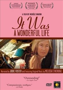 It was a wonderful life [videorecording] / Ridgebury Films ; produced by Tamar E. Glaser ; directed by Michèle Ohayon.