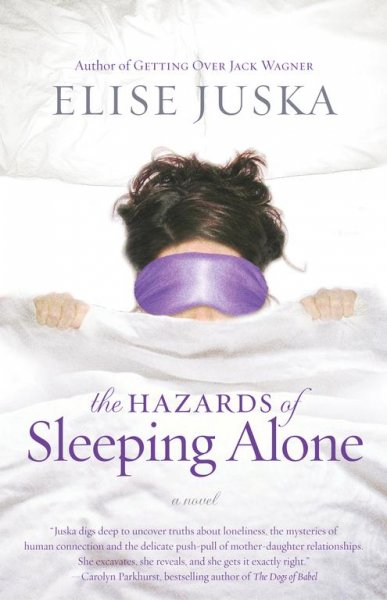 The hazards of sleeping alone : a novel / Elise Juska.