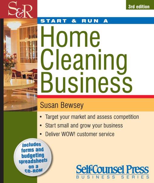 Start and run a home cleaning business / Susan Bewsey.