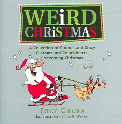 Weird Christmas / Joey Green ; illustrations by Lisa K. Weber.