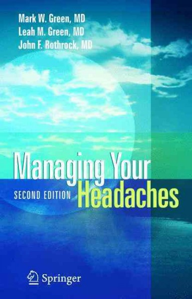 Managing your headaches / Mark W. Green, Leah M. Green, John F. Rothrock ; illustrations by Mark W. Green.