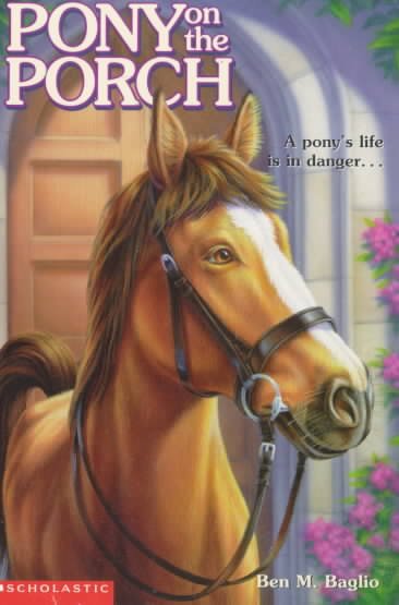 Pony on the porch / Ben M. Baglio ; illustrations by Shelagh McNicholas ; cover illustration by Peter Mueller.