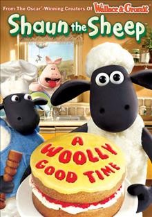 Shaun the Sheep. A woolly good time [videorecording] / Hit Entertainment ; Aardman Animation ; produced by Julie Lockhart ; series director, Richard Goleszowski ; directed by Chris Sadler, Darren Walsh, Dave Osmand, Mike Mort and J.P. Vine.