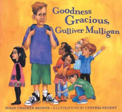 Goodness gracious, Gulliver Mulligan / story by Susan Chalker Browne ; illustrations by Cynthia Nugent.