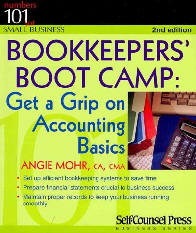 Bookkeepers' boot camp : get a grip on accounting basics / Angie Mohr.