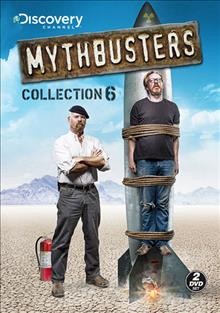 Mythbusters. Collection 6 [videorecording] / produced by Beyond Productions Pty. Ltd. for Discovery Channel.