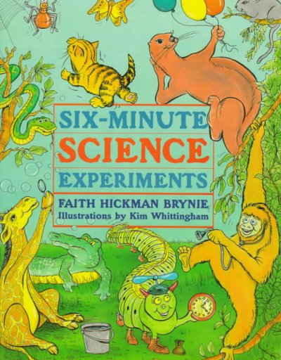 Six-minute science experiments / Faith Hickman Brynie ; illustrations by Kim Whittingham.