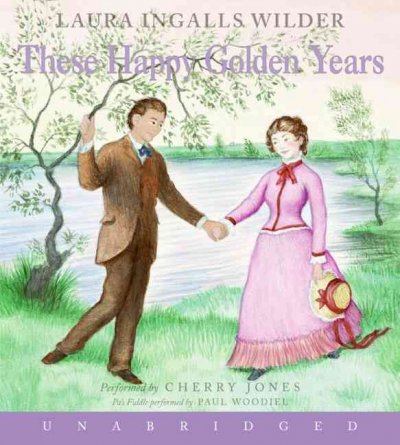 These happy golden years [sound recording] / Laura Ingalls Wilder.