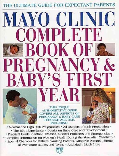 Mayo Clinic complete book of pregnancy & baby's first year.