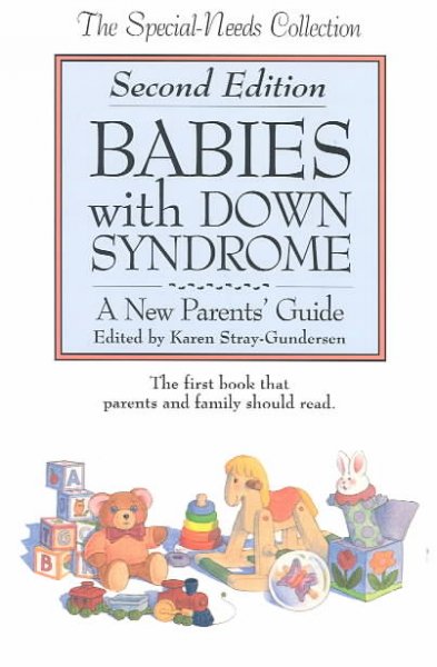 Babies with Down syndrome :  a new parents' guide /  edited by Karen Stray-Gundersen.