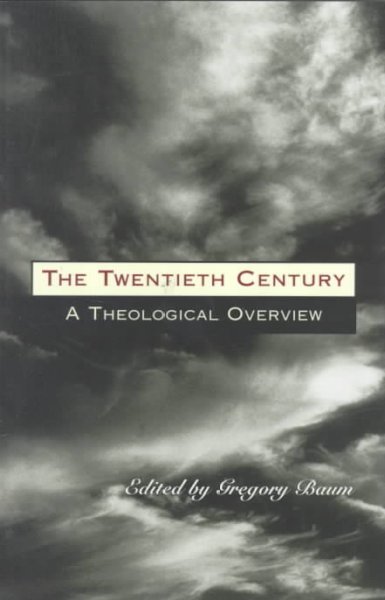 The twentieth century : a theological overview / edited by Gregory Baum.