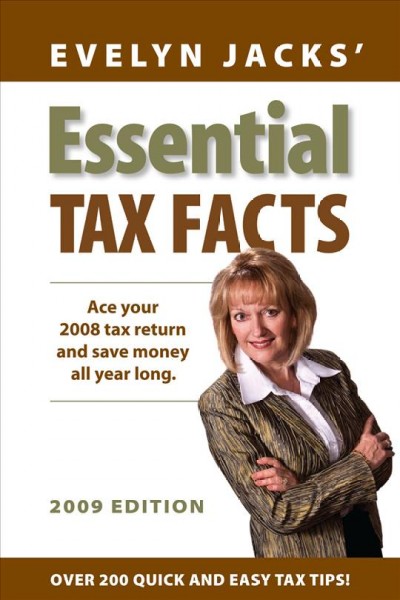 Essential Tax Facts : Ace Your 2008 tax return and save money all year long.