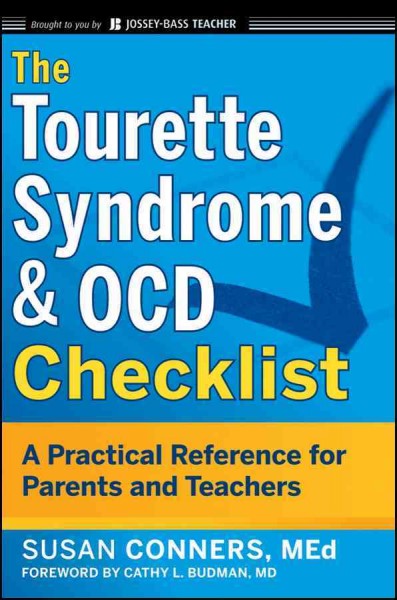 The Tourette syndrome & OCD checklist : a practical reference for parents and teachers / Susan Conners ; foreword by Cathy Budman.