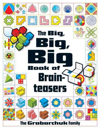 The big, big, big book of brainteasers / The Grabarchuk family.