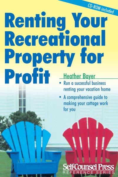 Renting your recreational property for profit / Heather Bayer.