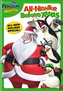 The penguins of Madagascar. All-nighter before Xmas [videorecording].