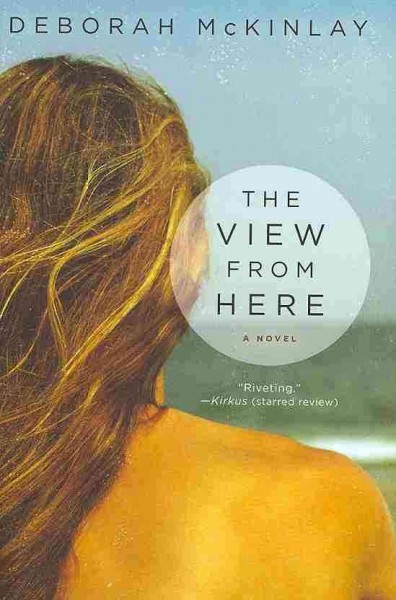 The view from here / by Deborah McKinlay.