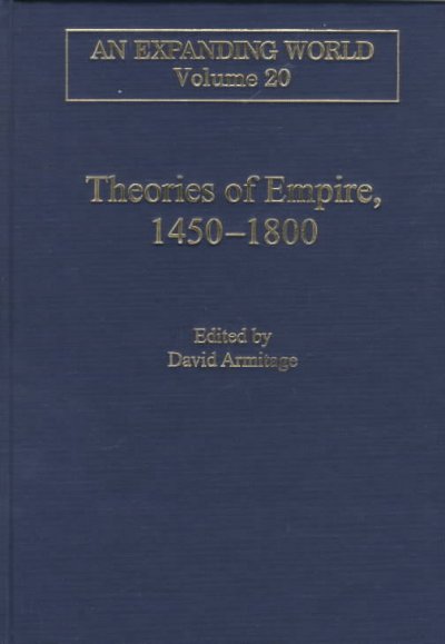 Theories of empire, 1450-1800 / edited by David Armitage.
