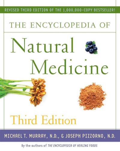The encyclopedia of natural medicine / by Michael T. Murray and Joseph E. Pizzorno.