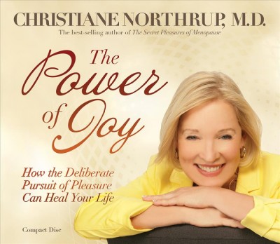 The power of joy [sound recording] / Christiane Northrup.