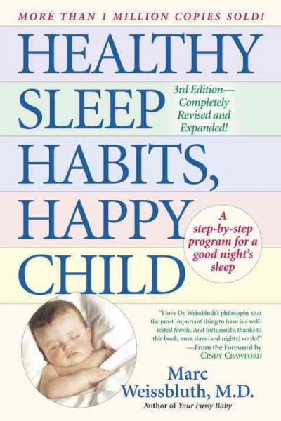 Healthy sleep habits, happy child : a step-by-step program for a good night's sleep / Marc Weissbluth.
