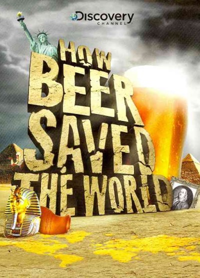 How beer saved the world [videorecording] / produced for the Discovery Channel by Beyond Productions ; writer & producer, Martyn Ives.