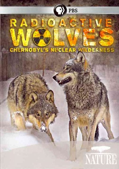 Radioactive wolves [videorecording] : Chernobyl's nuclear wilderness / written and directed by Klaus Feichtenberger ; producers, Dieter Pochlatko, Nikolaus Wisiak ; a co-production of EPO-Film, ORF/Universum and Thirteen in association with BBC, NDR and WNET New York Public Media.