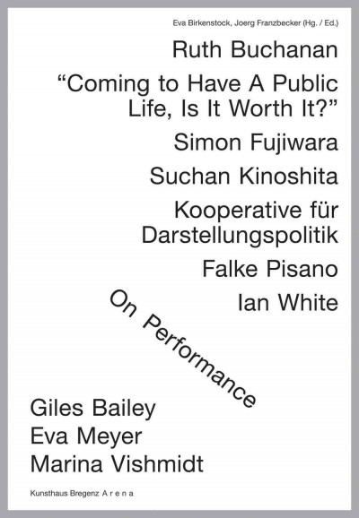 On performance / author, Eva Meyer, Giles Bailey, Yilmaz Dziewior ; edited by Eva Birkenstock, Joerg Franzbecker.