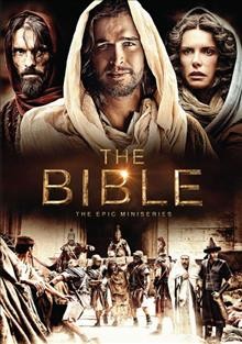 The Bible [videorecording] : the epic miniseries / Lightworkers Media presents ; in association with History.