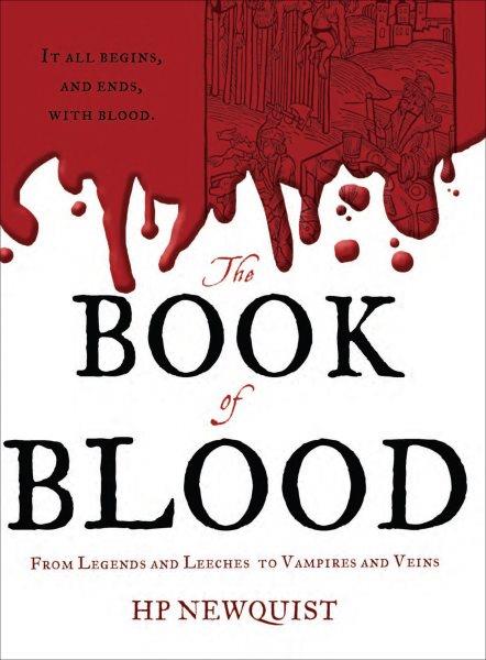 The book of blood [electronic resource] : from legends and leeches to vampires and veins / HP Newquist.