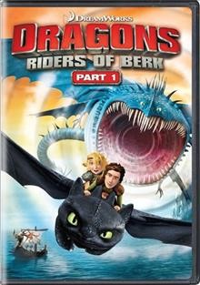 Dragons. Riders of Berk. Part 1 [videorecording] / Cartoon Network ; Dreamworks Animation Television.