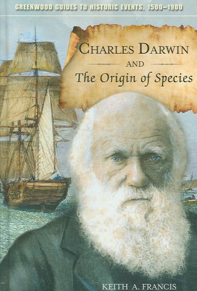 Charles Darwin and The origin of species / Keith A. Francis.