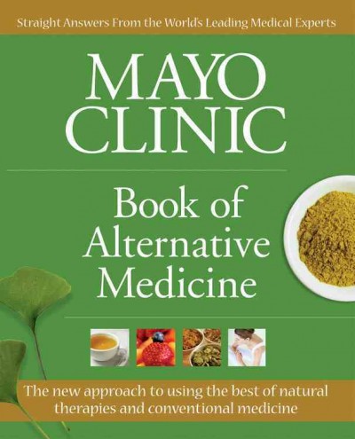 Mayo Clinic: Book of Alternative Medicine/ Brent Baurer.