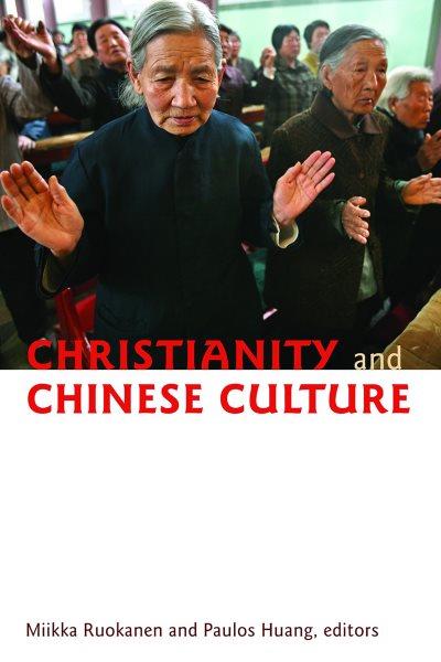 Christianity and Chinese culture / edited by Miikka Ruokanen and Paulos Huang.