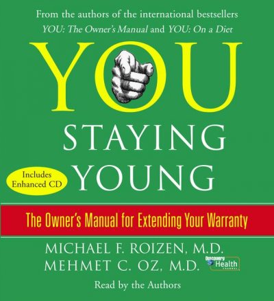 You staying young [sound recording (CD)] : the owner's manual for extending your warranty / written and read by Michael F. Roizen, M.D. ; with  Mehmet C. Oz, M.D.