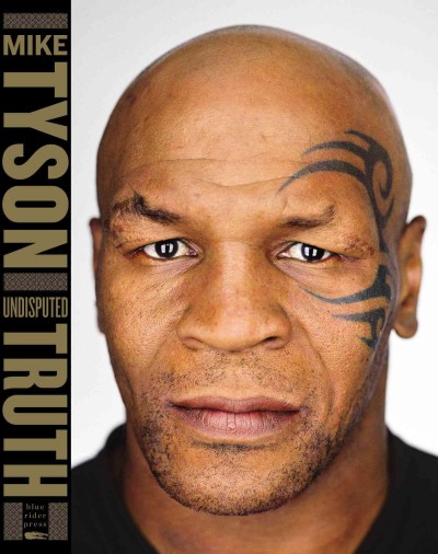 Undisputed truth / Mike Tyson with Larry Sloman.