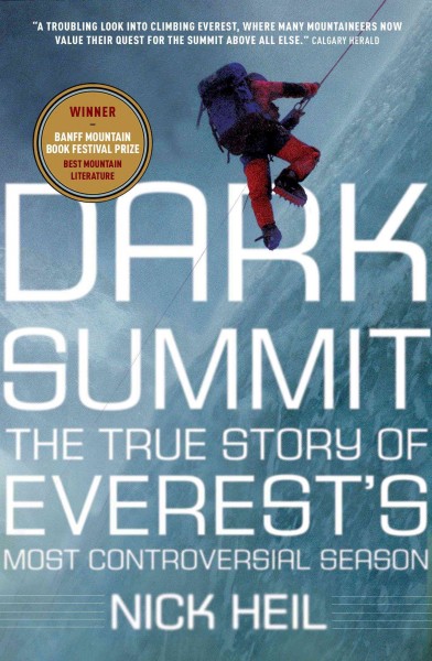 Dark summit : the true story of Everest's most controversial season / Nick Heil.