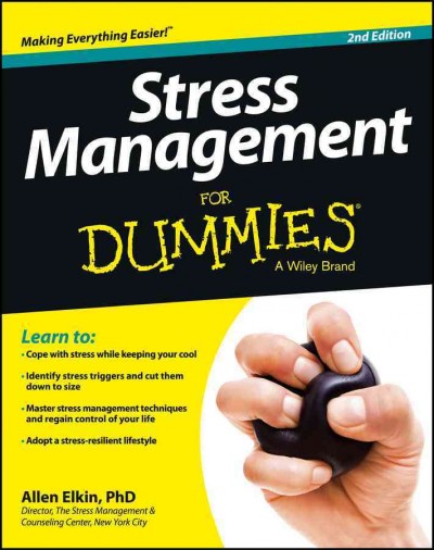 Stress management for dummies / by Allen Elkin.