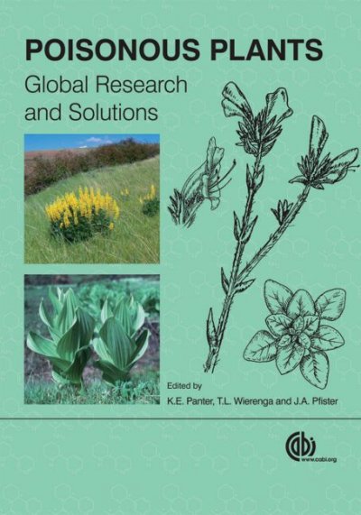 Poisonous Plants global research and solutions ed. by Kip E. Panter, Terrie L. Wierenga, James A. Pfister