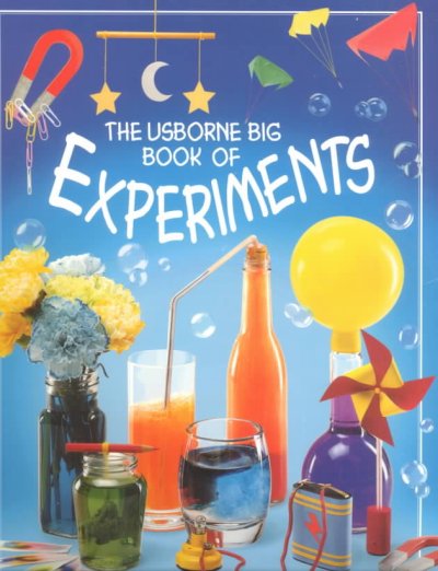 The Usborne big book of experiments / edited by Alastair Smith.
