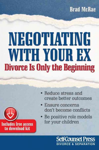 Negotiating with your ex : divorce is only the beginning / Brad McRae.