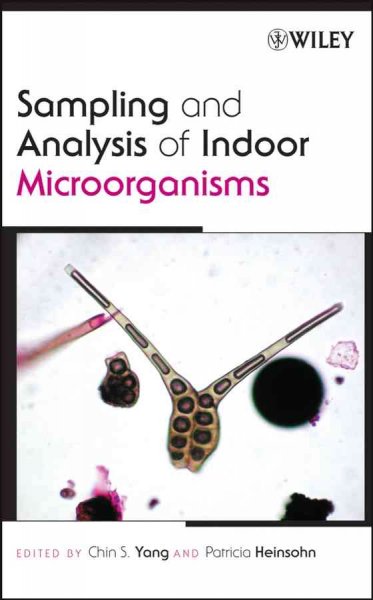 Sampling and analysis of indoor microorganisms / [edited by] Chin S. Yang, Patricia Heinsohn.