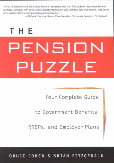 The pension puzzle : your complete guide to government benefits, RRSPs, and employer plans / Bruce Cohen & Brian FitzGerald.