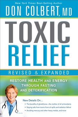 Toxic relief : restore health and energy through fasting and detoxification  / Don Colbert.
