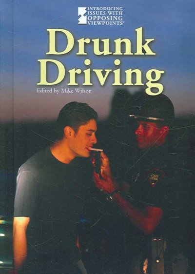 Drunk driving / Mike Wilson, book editor.