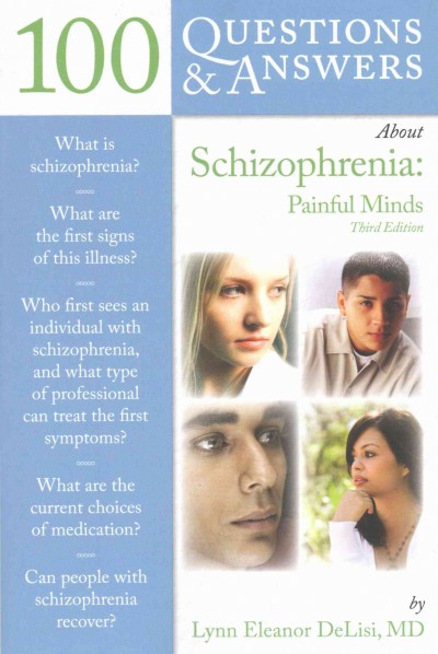 100 questions & answers about schizophrenia : painful mind / Lynn DeLisi.